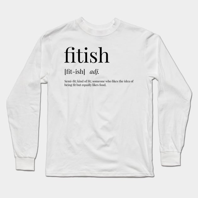 Fitish Definition Long Sleeve T-Shirt by definingprints